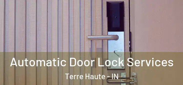 Automatic Door Lock Services Terre Haute - IN