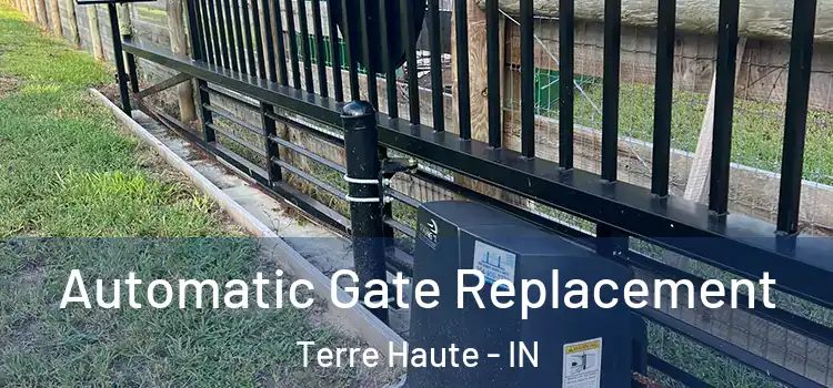 Automatic Gate Replacement Terre Haute - IN