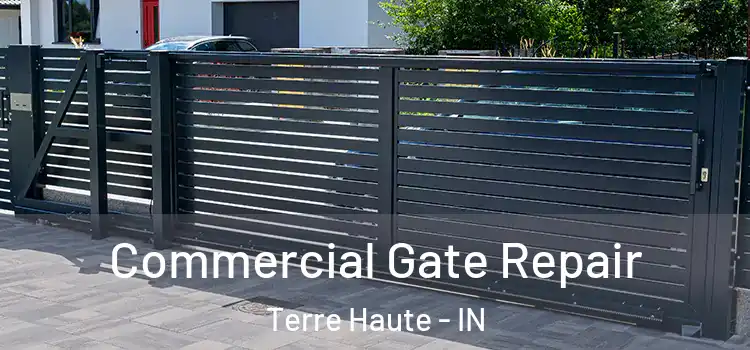 Commercial Gate Repair Terre Haute - IN