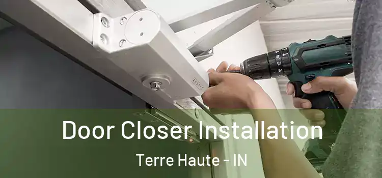 Door Closer Installation Terre Haute - IN