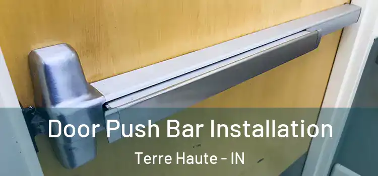 Door Push Bar Installation Terre Haute - IN