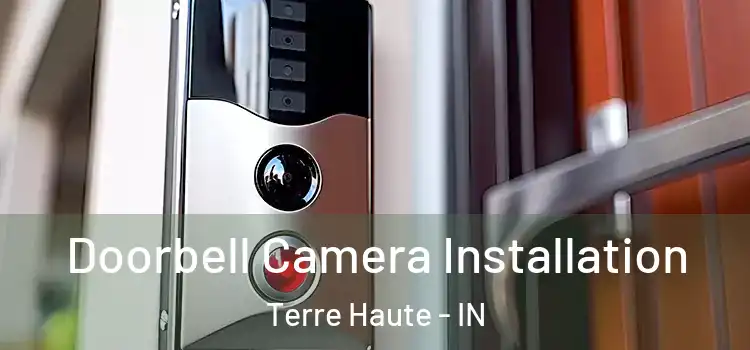  Doorbell Camera Installation Terre Haute - IN