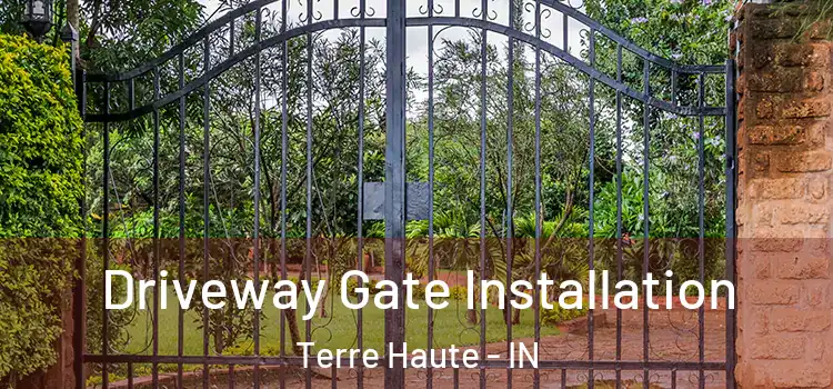 Driveway Gate Installation Terre Haute - IN