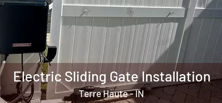 Electric Sliding Gate Installation Terre Haute - IN