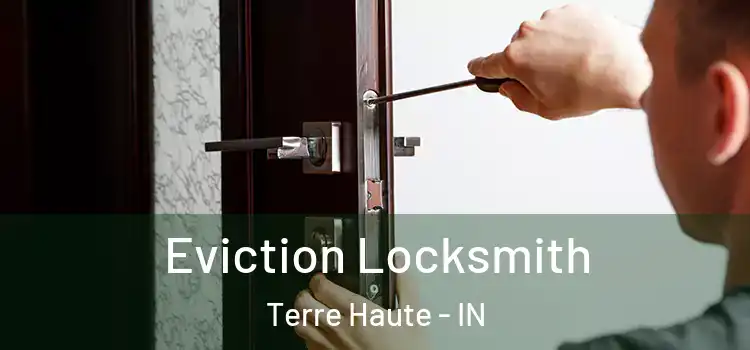 Eviction Locksmith Terre Haute - IN