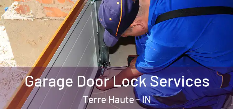 Garage Door Lock Services Terre Haute - IN