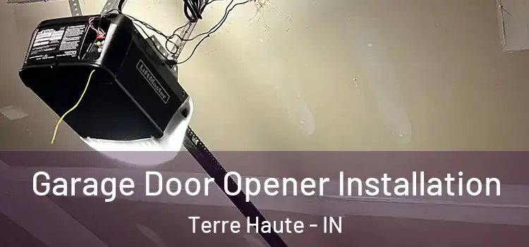  Garage Door Opener Installation Terre Haute - IN