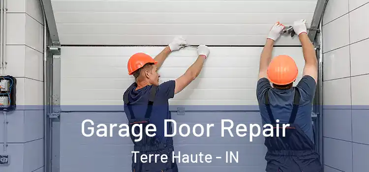  Garage Door Repair Terre Haute - IN