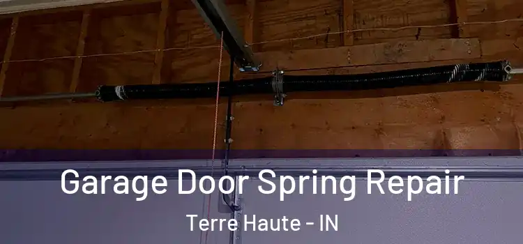  Garage Door Spring Repair Terre Haute - IN