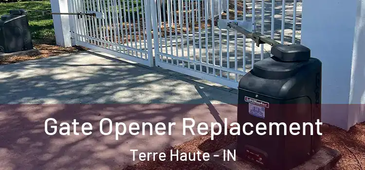 Gate Opener Replacement Terre Haute - IN