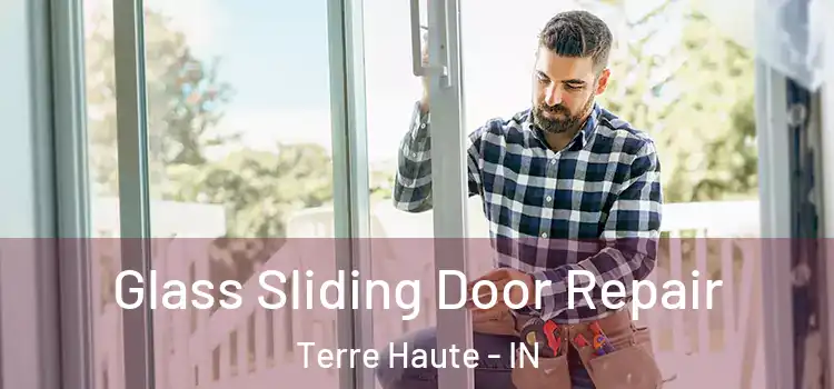 Glass Sliding Door Repair Terre Haute - IN