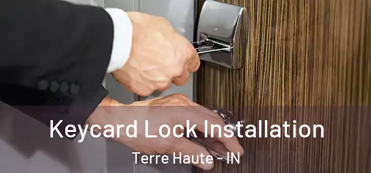 Keycard Lock Installation Terre Haute - IN