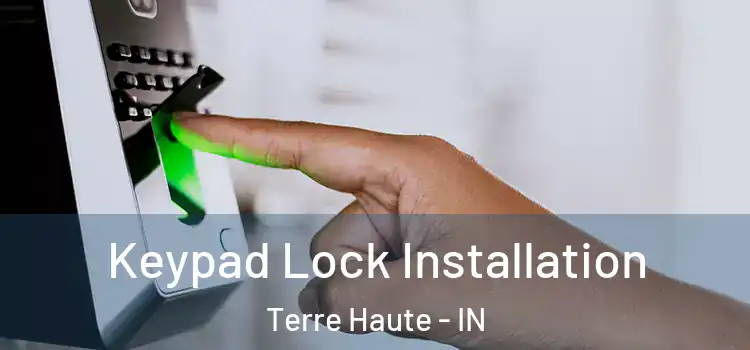 Keypad Lock Installation Terre Haute - IN
