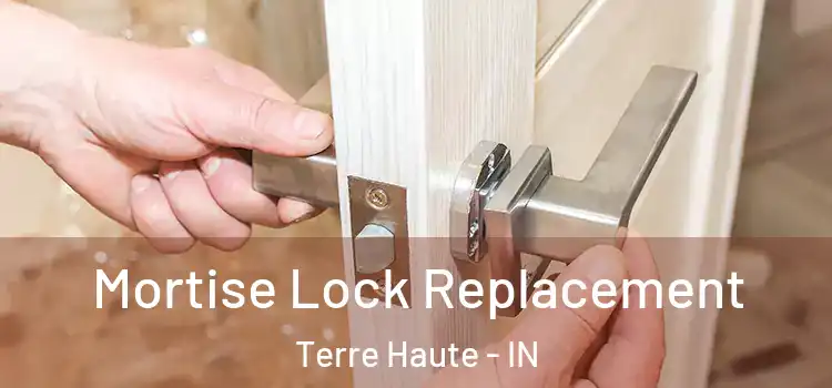 Mortise Lock Replacement Terre Haute - IN