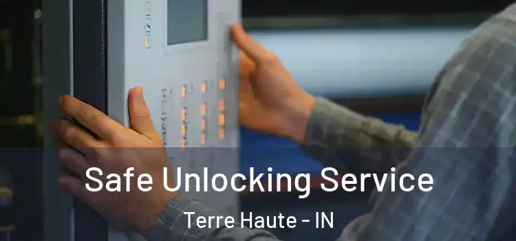 Safe Unlocking Service Terre Haute - IN