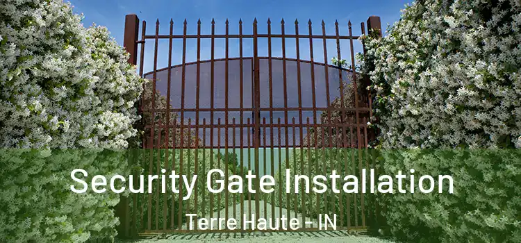 Security Gate Installation Terre Haute - IN