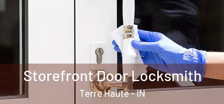 Storefront Door Locksmith Terre Haute - IN